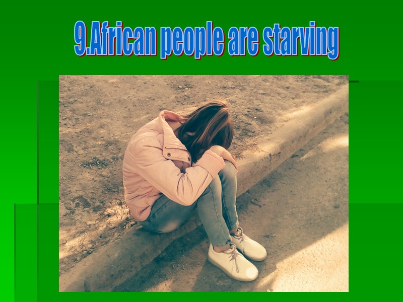 9.African people are starving
